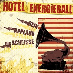 Hotel Energieball - Kein Applaus für Scheisse [Explicit]