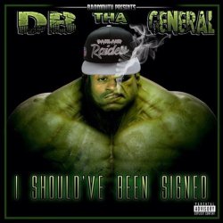 DB Tha General - I Should've Been Signed [Explicit]