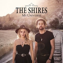 Shires, The - My Universe