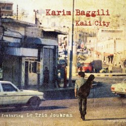 Karim Baggili - Kali City (feat. Le Trio Joubran)