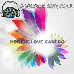 Asorock General - Nothing Love Can't Do