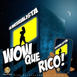 La Materialista - Wow Que Rico