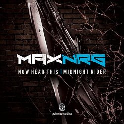 Maxnrg - Now Hear This / Midnight Rider