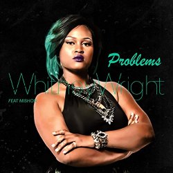 Whitney Wright - Problems (feat. Mishon)