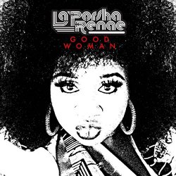 LaPorsha Renae - Good Woman