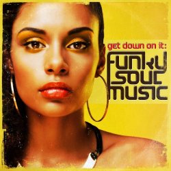 Various Artists - Get Down On It: Funky Soul Music