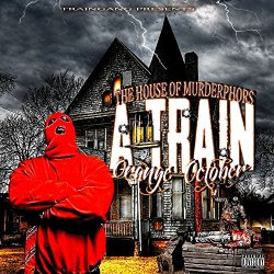 A-Train Gang - Orange October - The House of Murderphors [Explicit]