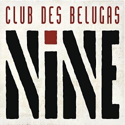 Club Des Belugas - Nine [Explicit]