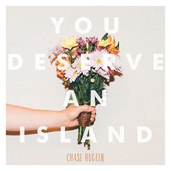 Chase Huglin - You Deserve An Island