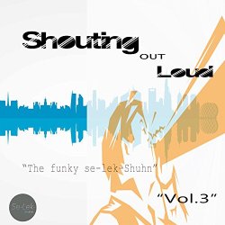 Various Artists - Shouting Out Loud, Vol. 3