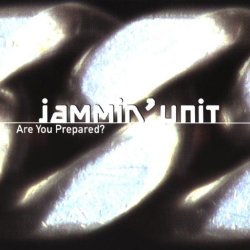 Jammin' Unit - Are You Prepared ?