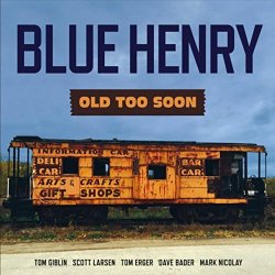 Blue Henry - Old Too Soon