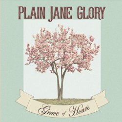 Plain Jane Glory - Grace of Hours