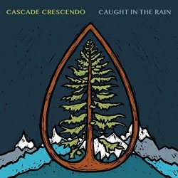 Cascade Crescendo - Caught in the Rain