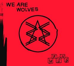 We Are Wolves - Wrong