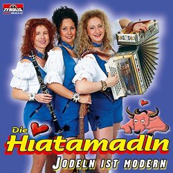Die Hiatamadln - Jodeln ist modern