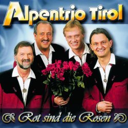 Alpentrio Tirol - Rot sind die Rosen