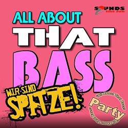 Wir Sind Spitze - All About That Bass (Party)