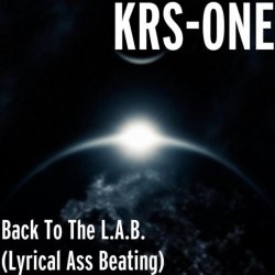 KRS - Back To The L.A.B. (Lyrical Ass Beating) [Explicit]