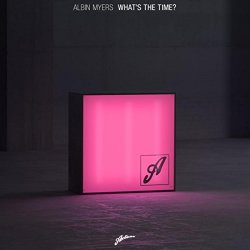 Albin Myers - What's The Time?