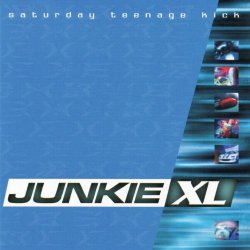 Junkie XL - Saturday Teenage Kick