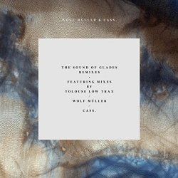 Cass - The Sound Of Glades Remixes