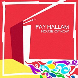 Fay Hallam - House of Now