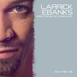 Larrick Ebanks - Larrick Through the Looking Glass (Best of 1986 - 2016)