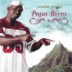 Papa Beeto - Think High