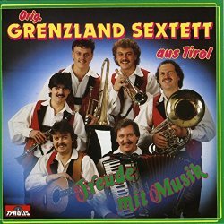 Original Grenzland Sextett Aus Tirol - Freude mit Musik