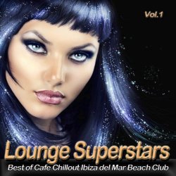Various Artists - Lounge Superstars, Vol. 1 (Best of Cafe Chillout Ibiza del Mar Beach Club)