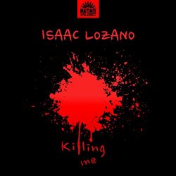 Isaac Lozano - Killing Me