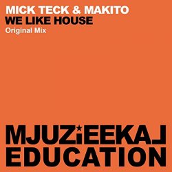 Mick Teck and Makito - We Like House