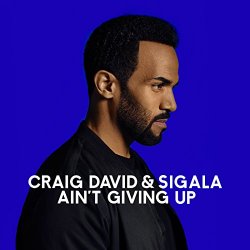 Craig David & Sigala - Ain't Giving Up