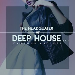   - The Headquarter Of Deep House, Vol. 3