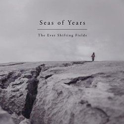 Seas Of Years - The Ever Shifting Fields