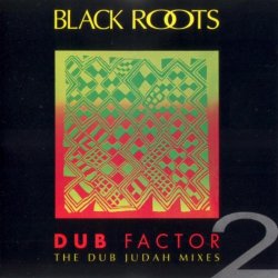 Black Roots - Dub Factor Vol.2: the Dub Judah Mixes [UK Import]