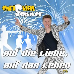 Christian Sommer - Auf die Liebe - auf das Leben