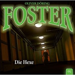 Oliver Doering - Foster - Folge 05: Die Hexe, Kapitel 1