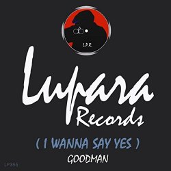 Goodman - I Wanna Say Yes
