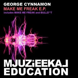 George Cynnamon - Make Me Freak E.P.