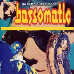 Bassomatic - Go Getta Nutha Man