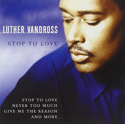 Luther Vandross - Stop To Love by Luther Vandross (2002-04-01)