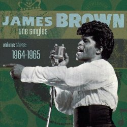 James Brown - The Singles Volume 3: 1964-1965 by James Brown (2007-08-07)