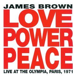 James Brown - Love Power Peace James Brown - Live At The Olympia, Paris 1971