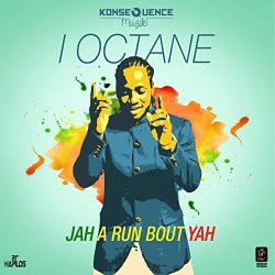 I Octane - Jah a Run Bout Yah