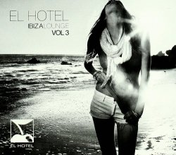 Various Artists - El Hotel Ibiza Lounge Vol.3 [C