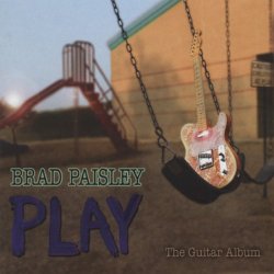 Brad Paisley - Paisley, Brad Play - The Guitar Album