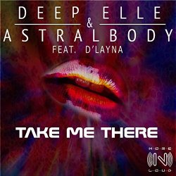 Deep Elle and Astralbody feat Dlayna - Take Me There (feat. D'Layna) [Aldo Bergamasco Utah Mix]