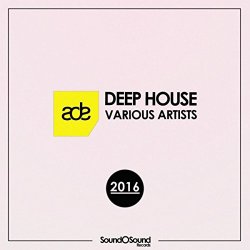 Various Artists - ADE: Deep House 2016, Vol. 1 [Explicit]
